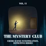 The Mystery Club - Crime Scene Investigation, Detective Series, Vol. 11