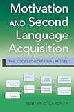 Motivation and Second Language Acquisition: The Socio-Educational Model (Language as Social Action)