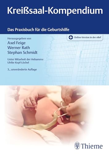 Kreißsaal-Kompendium: Das Praxisbuch für die Geburtshilfe
