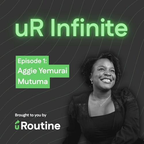 Couverture de uR Infinite - Episode 1: Aggie Yemurai Mutuma