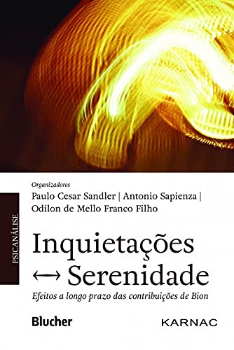 Inquietações – Serenidade: efeitos a longo prazo das contribuições de Bion
