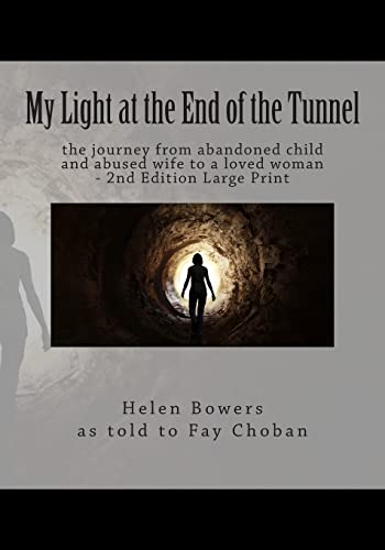 My Light at the End of the Tunnel: the journey from abandoned child and abused wife to a loved woman - 2nd Edition Large Print