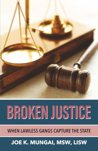 BROKEN JUSTICE: WHEN LAWLESS GANGS CAPTURE THE STATE