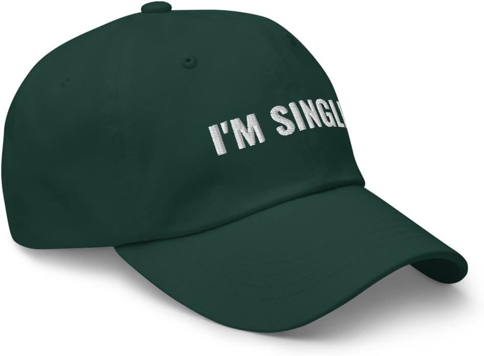 I'm Single Funny Single Person Gift Joke Gag Embroidered Dad Hat Adjustable Baseball Cap