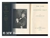 The life of Augustin Daly, B0006AHTOO Book Cover