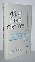 The Good Man's Dilemma: Social Criticism in the Fiction of Bernard Malamud (Ams Studies in Modern Literature, No. 5) 0404180388 Book Cover