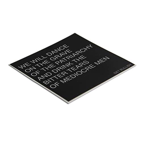 Dance on The Grave of The Patriarchy and Drink The Bitter Tears of Mediocre Men Weatherproof Feminist Sticker in Black and Grey 3" x 3"2