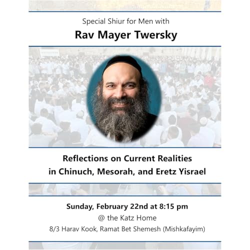 Reflections on Current Realities in Chinuch, Mesorah, and Eretz Yisroel