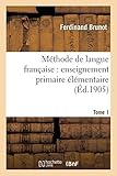  Méthode de langue française : enseignement primaire élémentaire Tome 1
