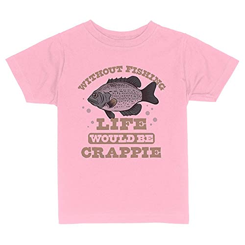 Without Fishing Life Would Be Crappie Toddler Kids T-Shirt 2T Light Pink
