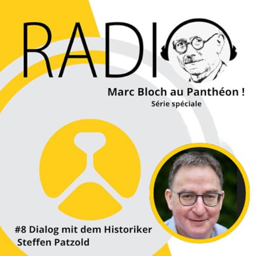 #81 &ndash; Marc Bloch au Panth&eacute;on! #8 Dialog mit dem Historiker Steffen Patzold
