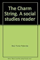 The charm string: A social studies reader B0007EPWXE Book Cover