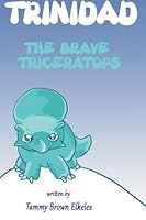 Trinidad - The Brave Triceratops: (value tales) (bedtime story) (kid's short story collection) 1506097006 Book Cover