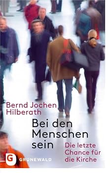 Paperback Bei Den Menschen Sein: Die Letzte Chance Fur Die Kirche [German] Book