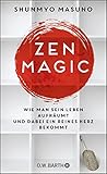 ZEN MAGIC: Wie man sein Leben aufräumt und dabei ein reines Herz bekommt