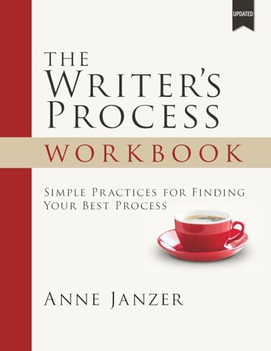 The Writer's Process Workbook: Simple Practices for Finding Your Best Process (The Writer's Process Series)