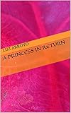 arroyo de la luz dia de la luz  A Princess In Return (English Edition)