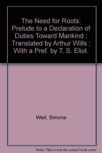 The Need for Roots: Prelude to a Declaration of Duties Toward Mankind ...
