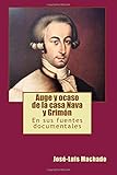 Auge y ocaso de la casa Nava y Grim&Atilde;&sup3;n: En sus fuentes documentales (Spanish Edition)
