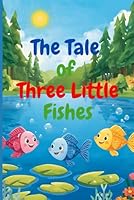 The Tale of Three Little Fishes | Kids’ Moral Storybook (Ages 3–12) B0G2HNVC2P Book Cover