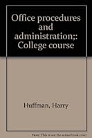 Office procedures and administration;: College course B0006BMBGY Book Cover