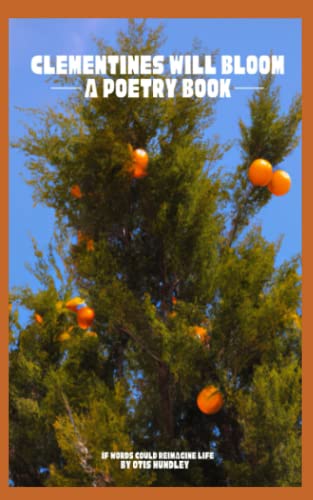 Clementines Will Bloom: A Poetry Book: American Poet Series