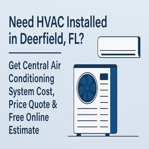 Need HVAC Installed in Deerfield, FL? | Get Central Air Conditioning System Cost, Price Quote & Free Online Estimate