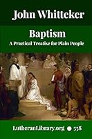 Baptism: A Practical Treatise For Plain People 170909088X Book Cover