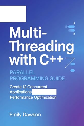 Multithreading with C++: Parallel Programming Guide | Create 12 Concurrent Applications | Performance Optimization