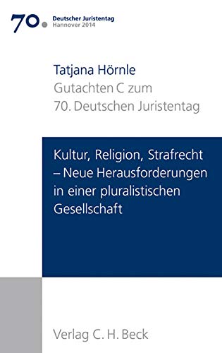 Verhandlungen des 70. Deutschen Juristentages Hannover 2014 Bd. I: Gutachten Teil C: Kultur, Religio Verhandlungen des 70. Deutschen Juristentages Hannover 2014 Bd. I: Gutachten Teil C: Kultur, Religio