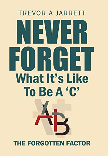 Never Forget What It'S Like to Be a 'C': The Forgotten Factor
