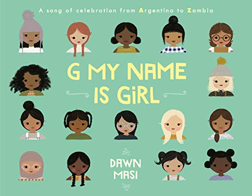 G My Name Is Girl: A Song of Celebration from Argentina to Zambia G My Name Is Girl: A Song of Celebration from Argentina to Zambia