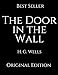 The Door In The Wall: Perfect Gifts For The Readers Annotated By H.G. Wells.