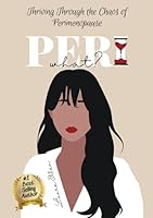 Peri What?: Thriving Through the Chaos of Perimenopause B0F62MJ3P9 Book Cover