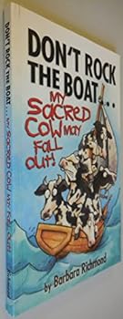 Paperback Don't Rock the Boat...My Sacred Cow May Fall Out! Book