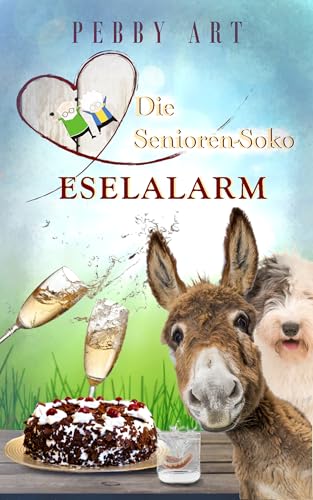 Die Senioren-Soko: Eselalarm (Cosykrimi - Oma Greismann ermittelt - Fall 1)