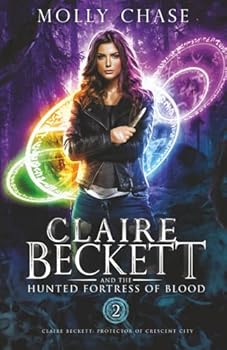 Claire Beckett and the Hunted Fortress of Blood - Book #2 of the Claire Beckett: Protector of Crescent City