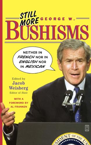 Still More George W. Bushisms: "Neither in French nor in English nor in Mexican"