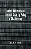 India's External and Internal Security Policy in 21st Century