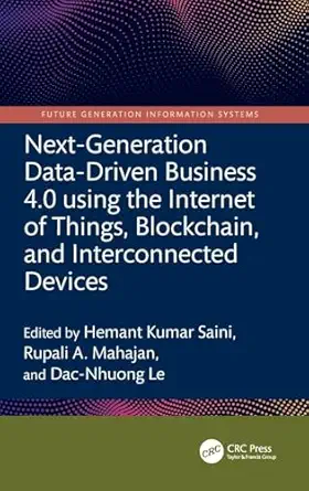 Next-Generation Data-Driven Business 4.0 using the Internet of Things, Blockchain, and Interconnected Devices book cover