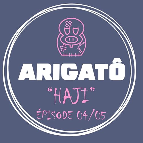 Arigatô - Haji - 04/05