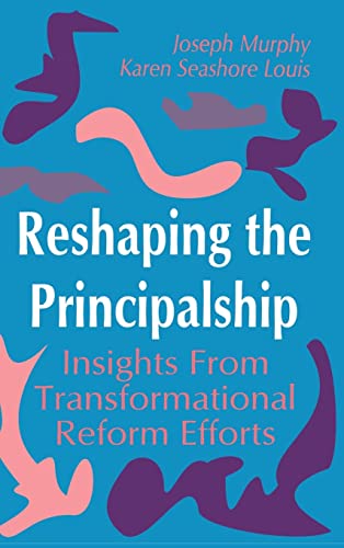 Reshaping the Principalship: Insights From Transformational Reform Efforts