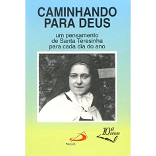 Caminhando para Deus: um pensamento de Santa Teresinha para cada dia do ano