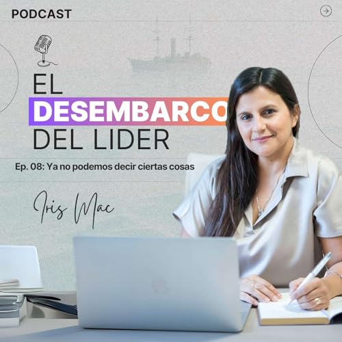 EP:08 - Ya no podemos decir ciertas cosas