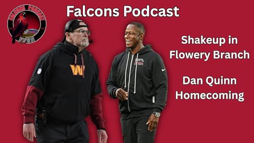 EP 314: Shakeup in Flowery Branch as Atlanta Falcons Prepare for Dan Quinn Homecoming