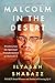 Malcolm in the Desert: Wisdom from the Spiritual Transformation...
