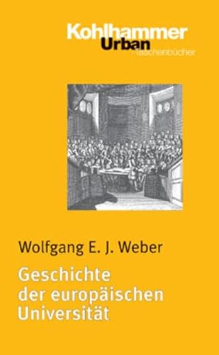 Geschichte der europäischen Universität (Urban-Taschenbücher, 476, Band 476)