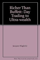 Richer Than Buffett: Day Trading To Ultra Wealth 1770220062 Book Cover