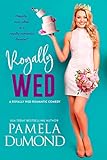 Royally Wed (Royally Wed Romantic Comedy Book 2)