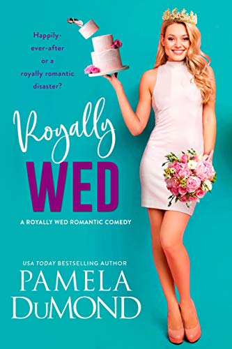 Royally Wed (Royally Wed Romantic Comedy Book 2)
